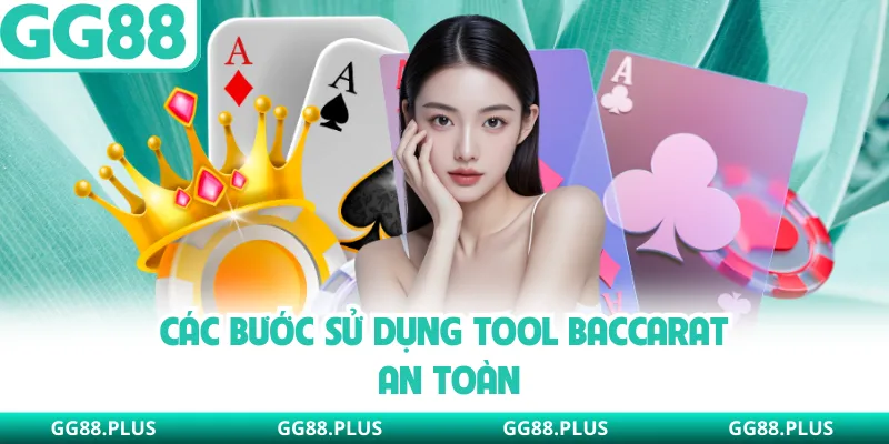 Các bước sử dụng tool baccarat an toàn