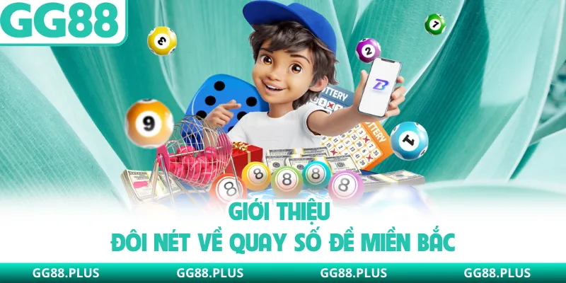 Giới thiệu đôi nét về quay số đề miền Bắc