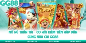 Nổ Hũ Thần Tài - Cơ Hội Kiếm Tiền Hấp Dẫn Cùng Nhà Cái GG88