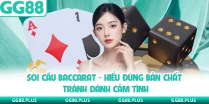 Soi Cầu Baccarat - Hiểu Đúng Bản Chất Tránh Đánh Cảm Tính